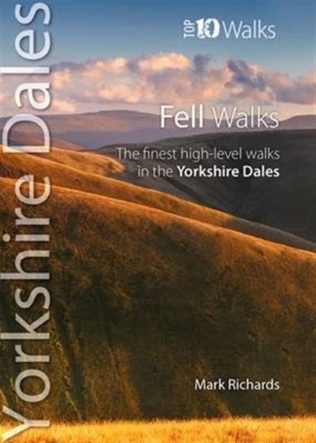 Fell Walks: Yorkshire Dales, Mark Richardsw