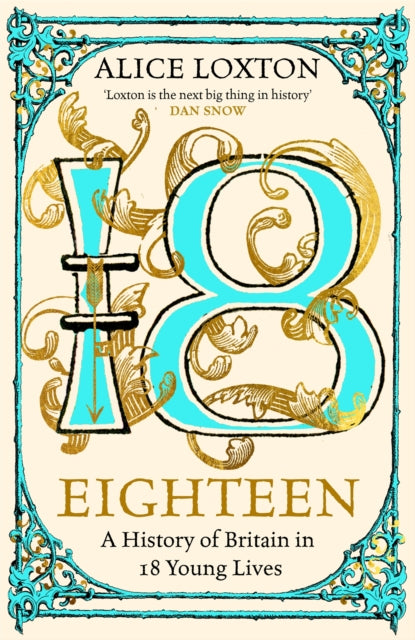 Eighteen: A History of Britain in 18 Young Lives, SIGNED, Alice Loxton