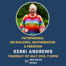 Load image into Gallery viewer, Kerri Andrews - Pathfinding: On Walking, Motherhood &amp; Freedom
