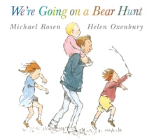 We're Going on a Bear Hunt, Michael Rosen & Helen Oxenbury