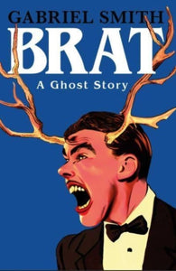 Brat: A Ghost Story SIGNED, Gabriel Smith