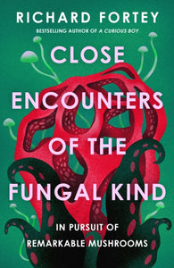 Close Encounters of the Fungal Kind, Richard Fortey