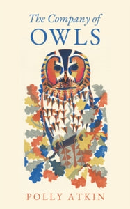 The Company of Owls, SIGNED, Polly Atkin