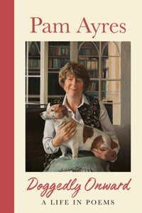 Doggedly Onward: A Life in Poems, SIGNED, Pam Ayres