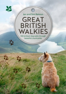 Great British Walkies: 100 brilliant dog walks through beautiful countryside, Jen and Sim Benson