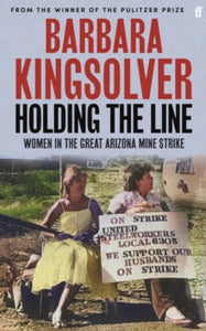 Holding the Line: Women in the Great Arizona Mine Strike, Barbara Kingsolver