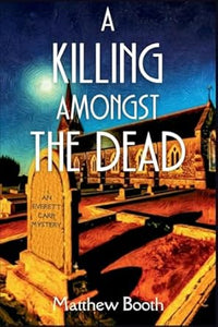 A Killing Amongst the Dead SIGNED, Matthew Booth