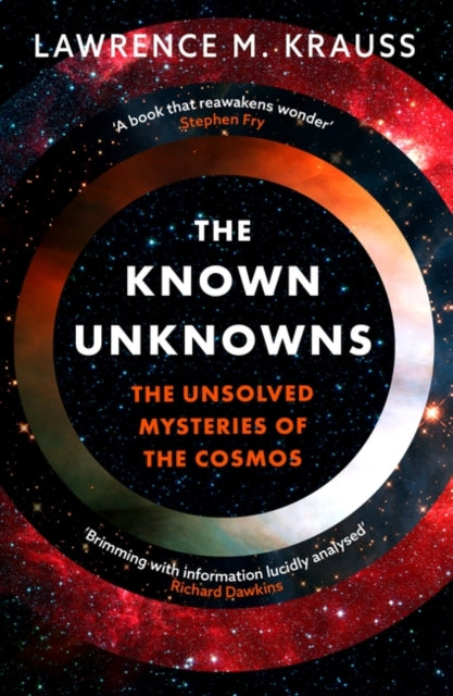 The Known Unknowns: The Unsolved Mysteries of the Cosmos, Lawrence M Krauss