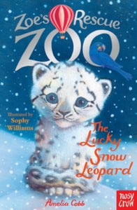 The Lucky Snow Leopard (Zoe's Rescue Zoo), Amelia Cobb