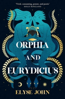 Orphia and Eurydicius, Elyse John