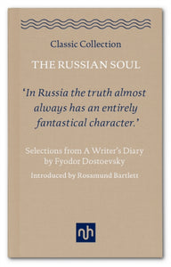 The Russian Soul: Selections from A Writers Diary by Fyodor Dostoevsky, Introduced by Rosamund Bartlett