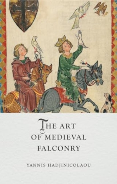 The Art of Medieval Falconry, Yannis Hadjinicolaou