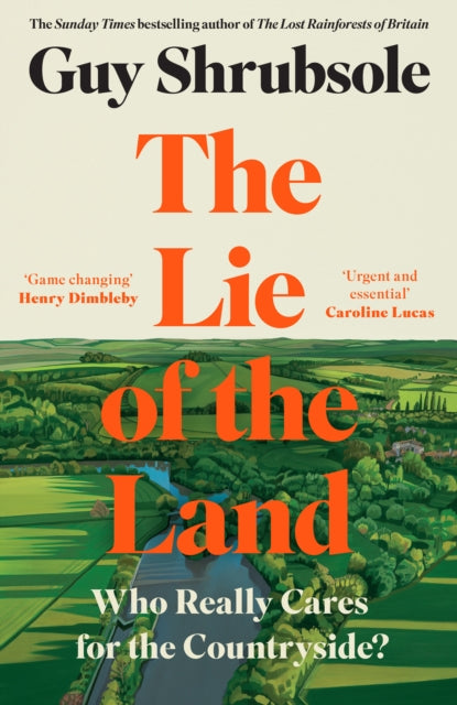 The Lie of the Land: Who Really Cares for the Countryside?, SIGNED, Guy Shrubsole