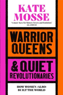 Warrior Queens & Quiet Revolutionaries, Kate Mosse