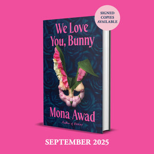 **PRE ORDER** We Love You Bunny SIGNED, Mona Awad (PRE ORDER 23rd September 2025)