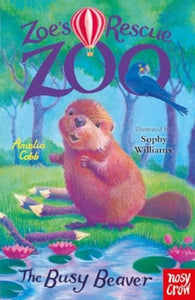 The Busy Beaver (Zoe's Rescue Zoo), Amelia Cobb