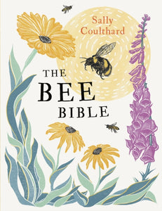 The Bee Bible: 50 Ways to Keep Bees Buzzing, Sally Coulthard