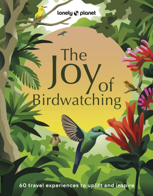 Lonely Planet The Joy of Birdwatching, Lonely Planet