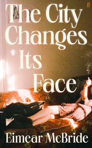 The City Changes Its Face, SIGNED, Eimear McBride