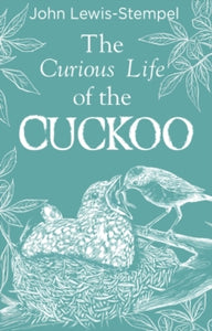 The Curious Life of the Cuckoo, John Lewis-Stempel