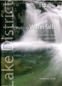 Walks to Waterfalls: Lake District, Vivienne Crow