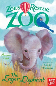 The Eager Elephant (Zoe's Rescue Zoo), Amelia Cobb