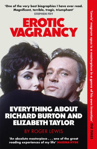 Erotic Vagrancy: Everything about Richard Burton and Elizabeth Taylor, Roger Lewis