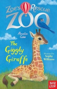 The Giggly Giraffe (Zoe's Rescue Zoo), Amelia Cobb