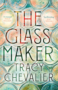 The Glassmaker, Tracy Chevalier