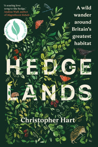 Hedgelands: A wild wander around Britain’s greatest habitat, Christopher Hart