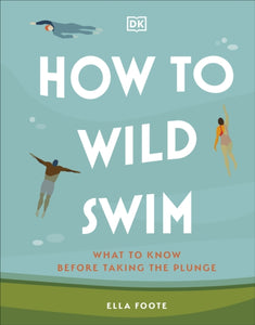 How to Wild Swim, Ella Foote