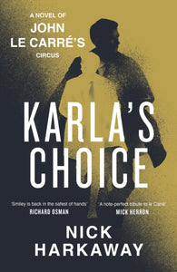 Karla's Choice: A John le Carre Novel, Nick Harkaway