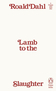 Lamb to the Slaughter, Roald Dahl (Penguin Archive)