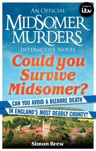 An Official Midsomer Murders Interactive Novel: Could You Survive Midsomer?, Simon Brew