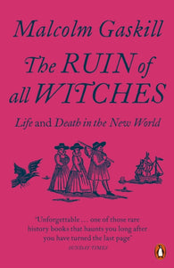 The Ruin of All Witches, Malcolm Gaskill