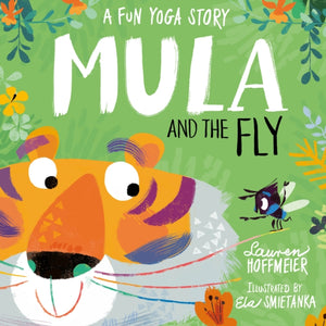 Mula and the Fly: A Fun Yoga Story, Lauren Hoffmeier