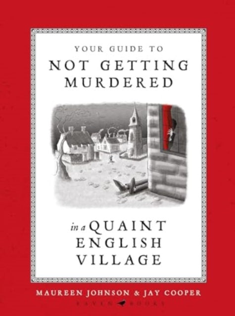 Your Guide to Not Getting Murdered in a Quaint English Village, Maureen Johnson & Jay Cooper