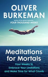 Meditations for Mortals, Oliver Burkeman