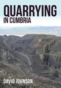 Quarrying in Cumbria, Dr David Johnson