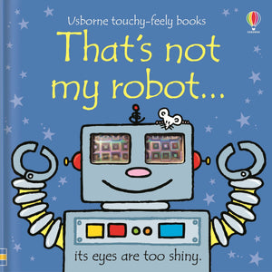 That's Not My Robot (Usborne Touchy-Feely Books)