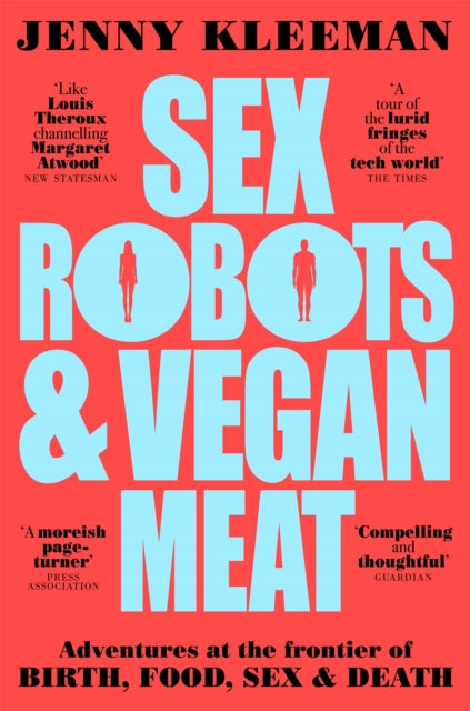 Sex Robots & Vegan Meat, Jenny Kleeman