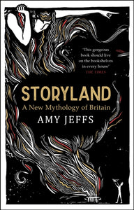 Storyland: A New Mythology of Britain, Amy Jeffs