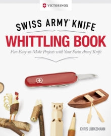 Swiss Army Knife Whittling Book, Chris Lubkemann