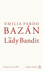 The Lady Bandit, Emilia Pardo Bazán (Penguin Archive)