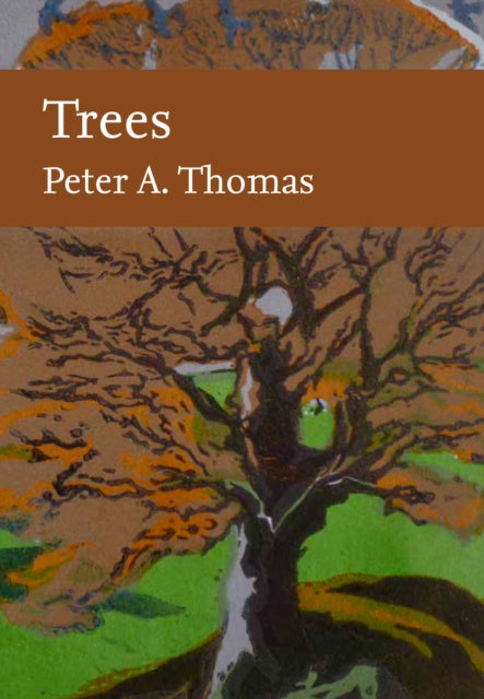 Trees (New Naturalist 145), Peter A. Thomas