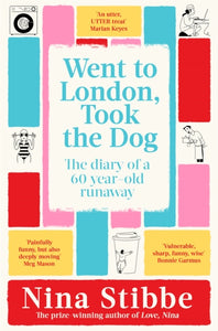 Went to London, took the dog; The diary of a 60-year-old runaway, Nina Stibbe