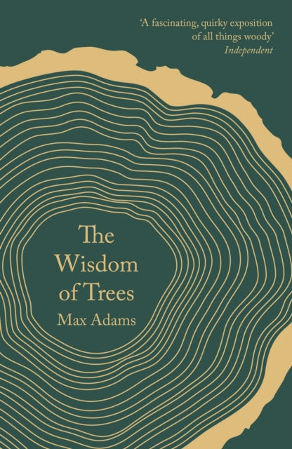 The Wisdom of Trees: A Miscellany, Max Adams