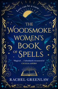 The Woodsmoke Women’s Book of Spells, Rachel Greenlaw