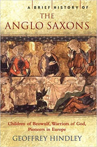 A Brief History of The Anglo Saxons, Geoffrey Hindley